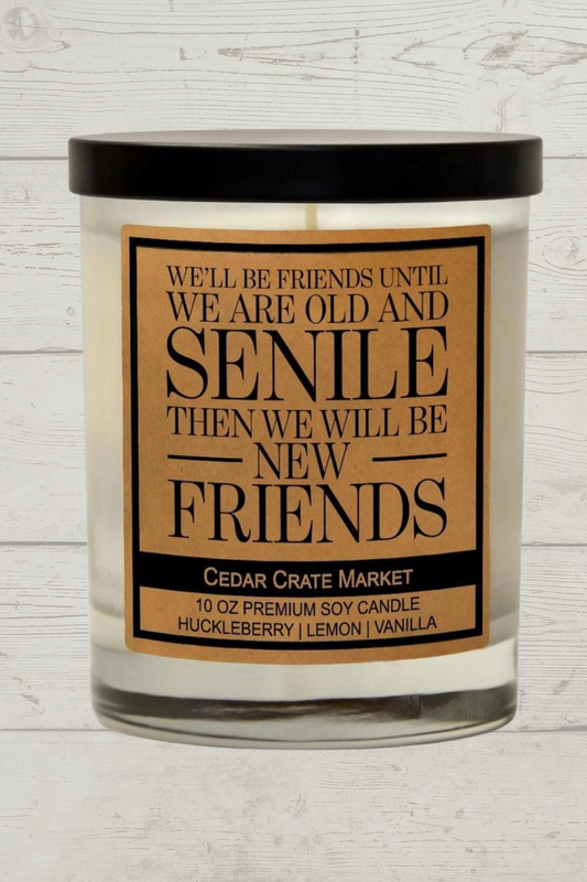 Friends Until We're Senile Conversation Soy Candle